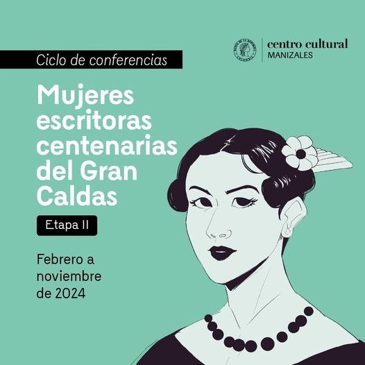 Ciclo de conferencias: Mujeres escritoras centenarias del Gran Caldas